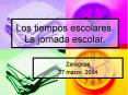 Los tiempos escolares' La jornada escolar'