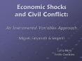 Economic Shocks and Civil Conflict: An Instrumental Variables Approach Miguel, Satyanath