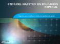 ETICA DEL MAESTRO EN EDUCACIN ESPECIAL