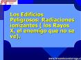 Los Edificios Peligrosos: Radiaciones ionizantes los Rayos X, el enemigo que no se ve'