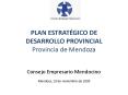 PLAN ESTRATGICO DE DESARROLLO PROVINCIAL Provincia de Mendoza Mendoza, 19 de noviembre de 2009