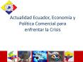 Actualidad Ecuador, Economa y Poltica Comercial para enfrentar la Crisis