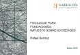 FISCALIDAD PARA FUNDACIONES. IMPUESTO SOBRE SOCIEDADES Rafael Ben