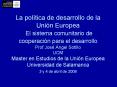 La poltica de desarrollo de la Unin Europea El sistema comunitario de cooperacin para el desarrollo