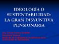 IDEOLOGA O SUSTENTABILIDAD: LA GRAN DISYUNTIVA PENSIONARIA