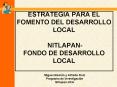 ESTRATEGIA PARA EL FOMENTO DEL DESARROLLO LOCAL NITLAPAN FONDO DE DESARROLLO LOCAL