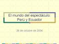El mundo del espectculo: Per y Ecuador
