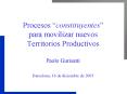 Procesos constituyentes para movilizar nuevos Territorios Productivos Paolo Gurisatti Barcelona, 16