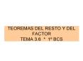 TEOREMAS DEL RESTO Y DEL FACTOR TEMA 3'6 1 BCS