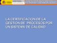 LA CERTIFICACION DE LA GESTION DE PROCESOS POR UN SISTEMA DE CALIDAD