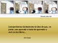 Compartamos tcitamente la idea de que, en parte, uno aprende o trata de aprender a vivir en los libr