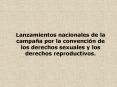 Lanzamientos nacionales de la campaa por la convencin de los derechos sexuales y los derechos reprod