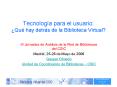 Tecnologa para el usuario: Qu hay detrs de la Biblioteca Virtual
