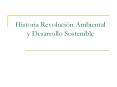 Historia Revolucin Ambiental y Desarrollo Sostenible