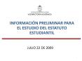 INFORMACIN PRELIMINAR PARA EL ESTUDIO DEL ESTATUTO ESTUDIANTIL