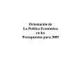Orientacin de La Poltica Econmica en los Presupuestos para 2005