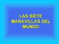 LAS SIETE MARAVILLAS DEL MUNDO