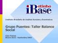 Instituto Brasileo de Anlisis Sociales y Econmicas Grupo Puentes: Taller Balance Social Ciro Torres