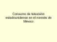Consumo de televisin estadounidense en el noreste de Mxico