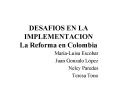 DESAFIOS EN LA IMPLEMENTACION La Reforma en Colombia