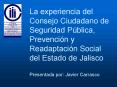 La experiencia del Consejo Ciudadano de Seguridad Pblica, Prevencin y Readaptacin Social del Estado
