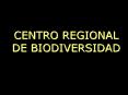 CENTRO REGIONAL DE BIODIVERSIDAD