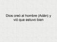 Dios cre al hombre Adn y vi que estuvo bien
