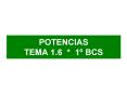 POTENCIAS TEMA 1'6 1 BCS