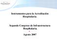 Instrumentos para la Acreditacin Hospitalaria' Segundo Congreso de Infraestructura Hospitalaria' Ago
