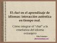 El chat en el aprendizaje de idiomas: interaccin autntica en tiempo real'