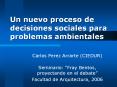 Un nuevo proceso de decisiones sociales para problemas ambientales