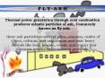 Thermal power generation through coal combustion produces minute particles of ash, Commonly known as