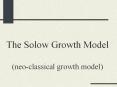 The Solow Growth Model neoclassical growth model
