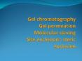 Gel chromatography Gel permeation Molecular sieving Size exclusion steric exclusion