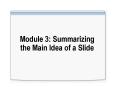 Module 3: Summarizing the Main Idea of a Slide