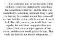 'You could also may be see that umm if this you know vector was multiplied by something that would b