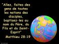 Allez, faites des gens de toutes les nations des disciples, baptisezles au nom du Pre, du Fils et du