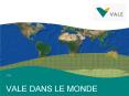 VALE DANS LE MONDE