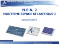 PROJET INTERREG III b N'E'A' NAUTISME ESPACE ATLANTIQUE Cration dun Rseau Europen pour le Dveloppeme