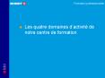 Les quatre domaines dactivit de notre centre de formation