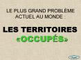 LE PLUS GRAND PROBLME ACTUEL AU MONDE : LES TERRITOIRES OCCUPS