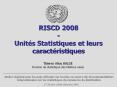 RISCD 2008 Units Statistiques et leurs caractristiques