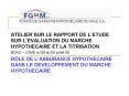 ATELIER SUR LE RAPPORT DE LETUDE SUR LEVALUATION DU MARCHE HYPOTHECAIRE ET LA TITRISATION