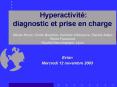 Hyperactivit: diagnostic et prise en charge Olivier Revol, Ccile Boutire, Caroline Villeneuve, Patri