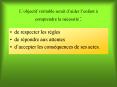 Lobjectif vritable serait daider lenfant comprendre la ncessit: