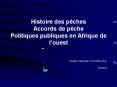 Histoire des pches Accords de pche Politiques publiques en Afrique de louest