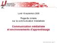 Lundi 18 septembre 2006 Regards croiss sur la communication mdiatise Communication mdiatise et envir