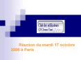 Runion du mardi 17 octobre 2006 Paris
