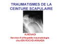 TRAUMATISMES DE LA CEINTURE SCAPULAIRE