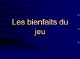 Les bienfaits du jeu